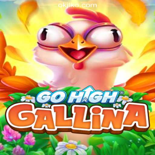 Explore the Thrilling World of GoHighGallina and OKJL.COM's Online Casino Adventures